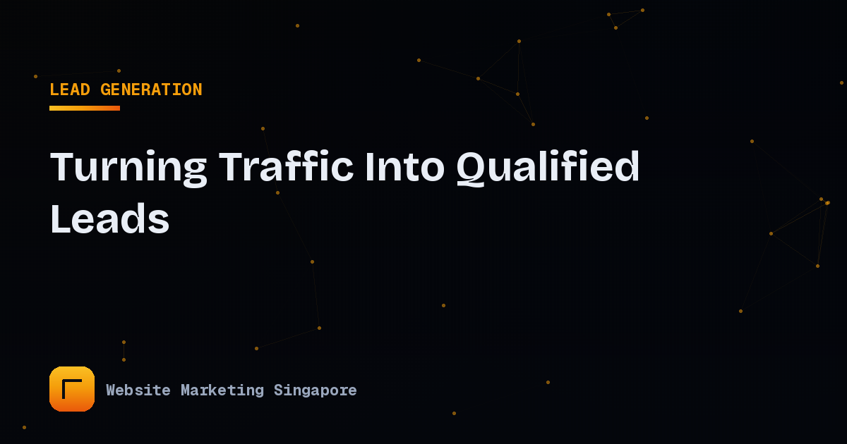 Turning Website Traffic Into Qualified Leads in Singapore